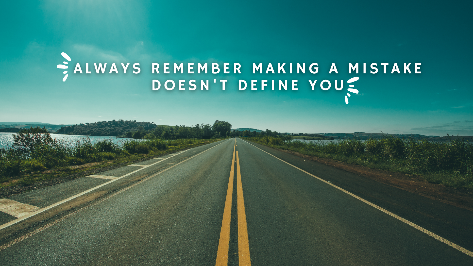 Remember Making A Mistake Doesn’t Define You
